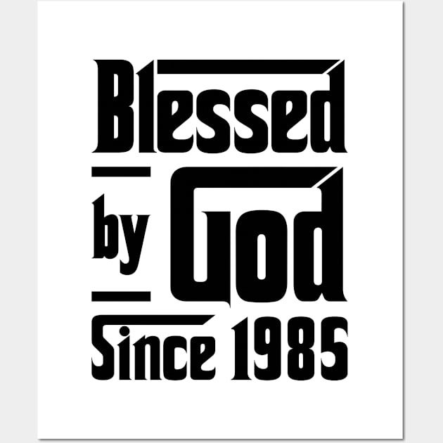Blessed By God Since 1985 38th Birthday Wall Art by JeanetteThomas